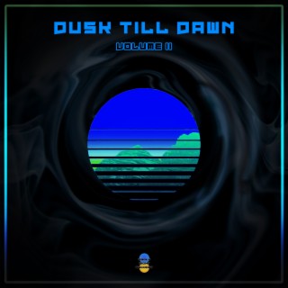 Dusk till Dawn, Vol. II