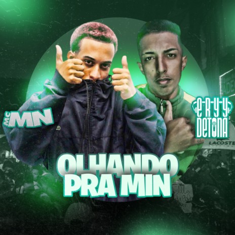 OLHANDO PRA MIN ft. MC MN | Boomplay Music