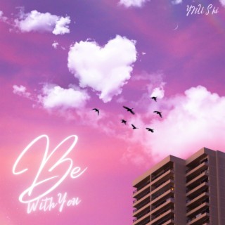 Be With You lyrics | Boomplay Music