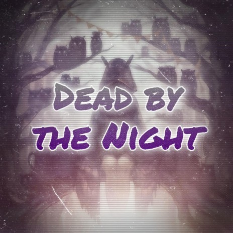 Dead by the Night | Boomplay Music