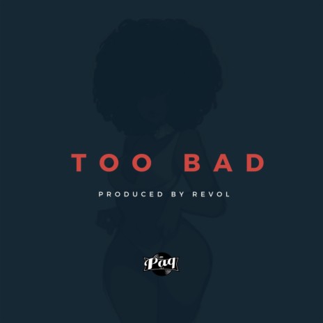 Too Bad | Boomplay Music