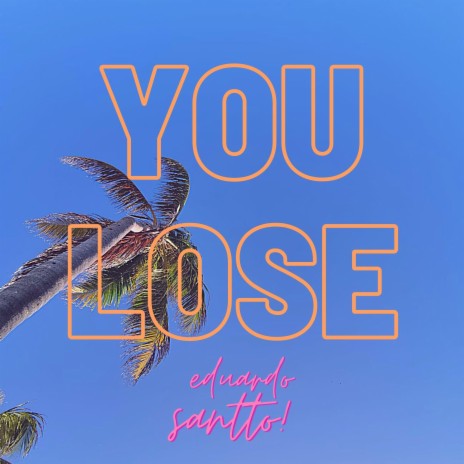 You Lose | Boomplay Music