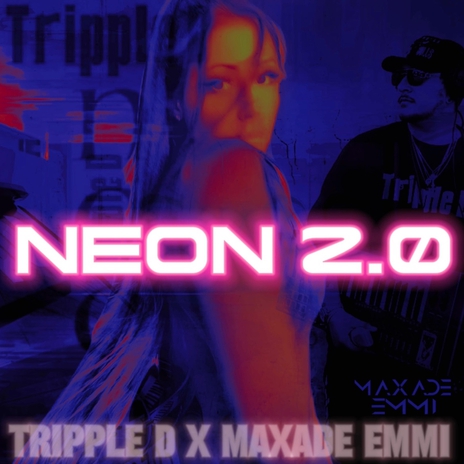 Neon 2.0 ft. MAXADE EMMI | Boomplay Music