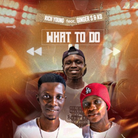 What to Do (feat. Ginger S & KD) | Boomplay Music