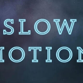 Slow motion