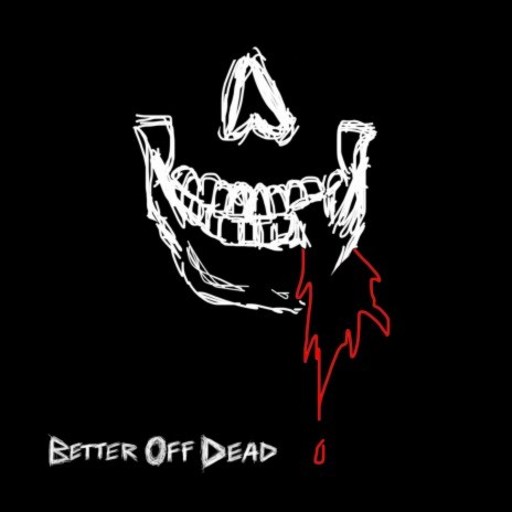 BETTER OFF DEAD | Boomplay Music