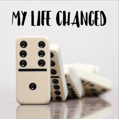 my life changed | Boomplay Music