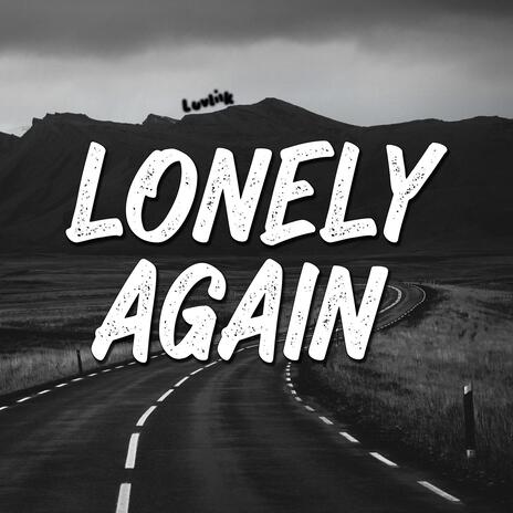 Lonely Again | Boomplay Music