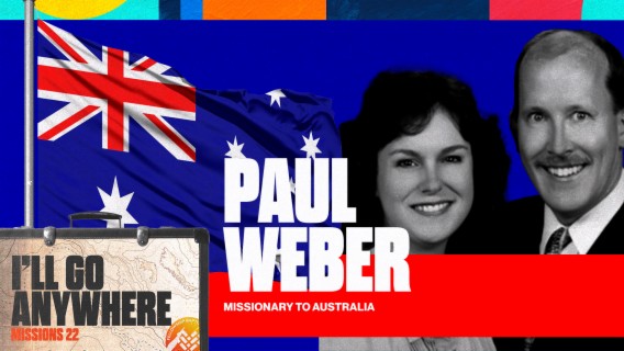 Missions 2022 :: I’ll Go Anywhere - Missionary Paul Weber (Australia)