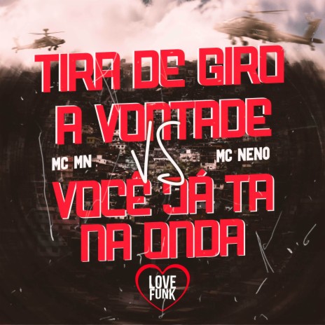 Tira de Giro a Vontade Vs Você Já Ta na Onda ft. MC Neno | Boomplay Music