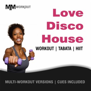 Love Disco House, Workout Tabata HIIT (Mult-Versions, Cues Included)