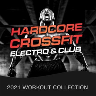 Hardcore Crossfit, Electro & Club (2021 Workout Collection)