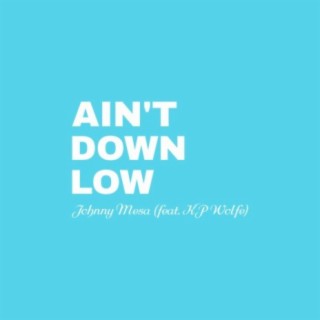 Ain't Down Low (feat. KP Wolfe)