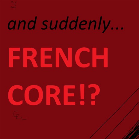 and suddenly... FRENCHCORE!? (frenchcore only version) | Boomplay Music
