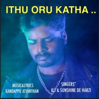 Ithu Oru Kathai (feat. Kj & Sunshine de Herzi)