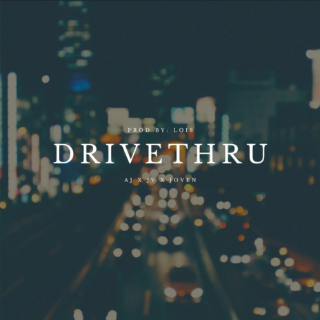 Drivethru ft. JOVEN & AJ | Boomplay Music