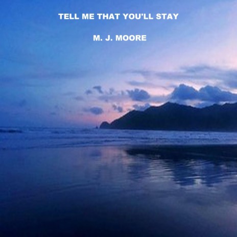 Tell Me That You'll Stay | Boomplay Music