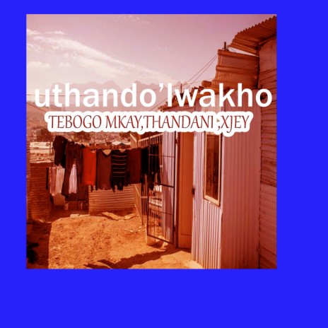 Uthando'lwakho ft. Thandani & Xjey | Boomplay Music