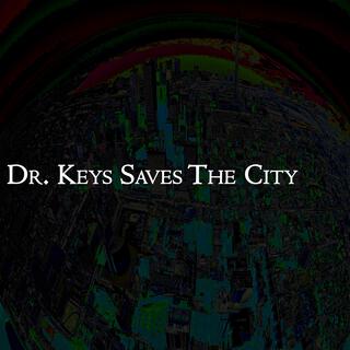 Dr. Keys Saves The City