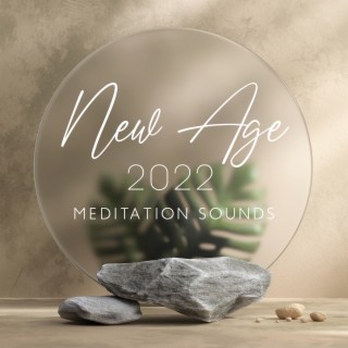 New Age 2022: Meditation Sounds, Bliss Time Relaxation, Awakening Zen, Light Melodies to Relax