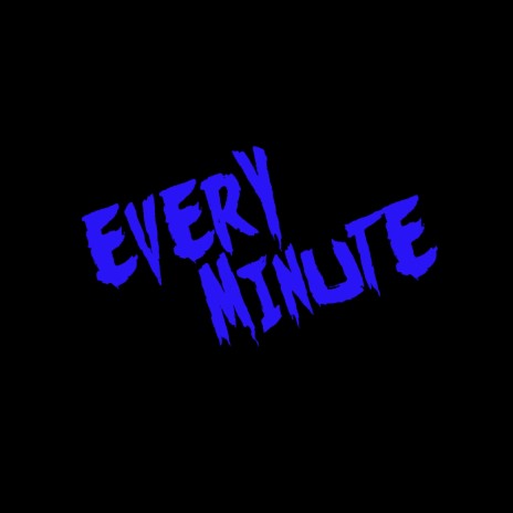 Every Minute | Boomplay Music