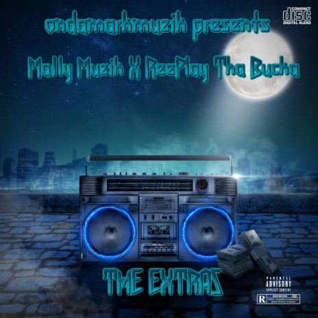 The Extras ft. ReePlay Tha Bucka