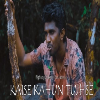 Kaise Kahun Tujhse