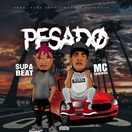 Pesado ft. Mc Cabinda | Boomplay Music