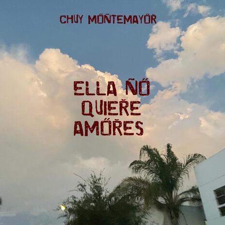 Ella No Quiere Amores | Boomplay Music