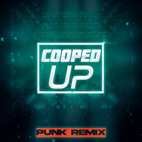 Cooped Up (Punk Remix) | Boomplay Music