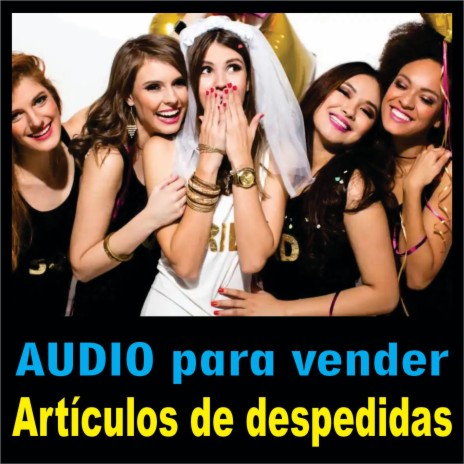 audio para vender articulos de despedidas de solteras