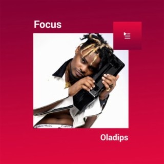 Focus: Oladips | Boomplay Music