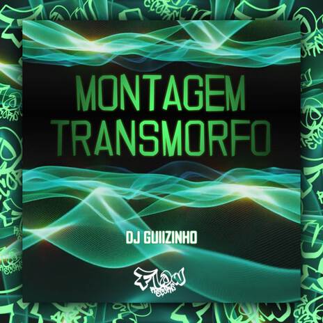MONTAGEM TRANSMORFO ft. DJ Guiizinho | Boomplay Music