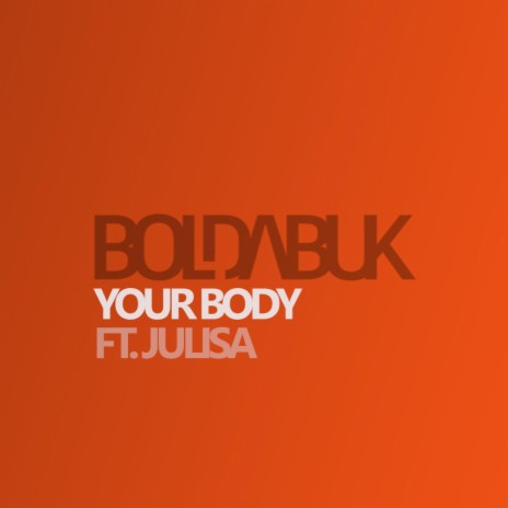 Your body ft. Julisa | Boomplay Music