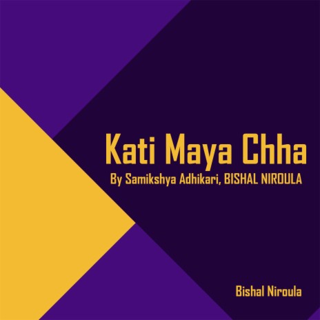 Kati Maya Chha ft. BISHAL NIROULA | Boomplay Music