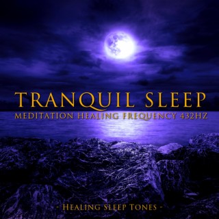 Tranquil Sleep Meditation Healing Frequency 432Hz