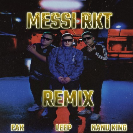 MESSI RKT REMIX ft. FAK & NANU KING | Boomplay Music