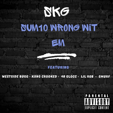 Sum10 Wrong Wit Em (feat. KXNG Crooked, 40 Glocc, Lil Rob, Westside Bugg & Smurf) | Boomplay Music