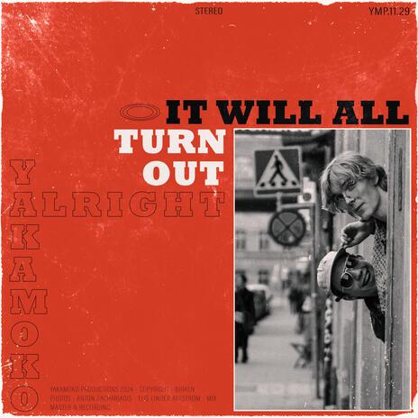 It Will All Turn Out Alright | Boomplay Music