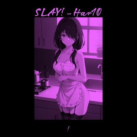 SLAY! | Boomplay Music