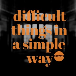 difficult things in a simple way