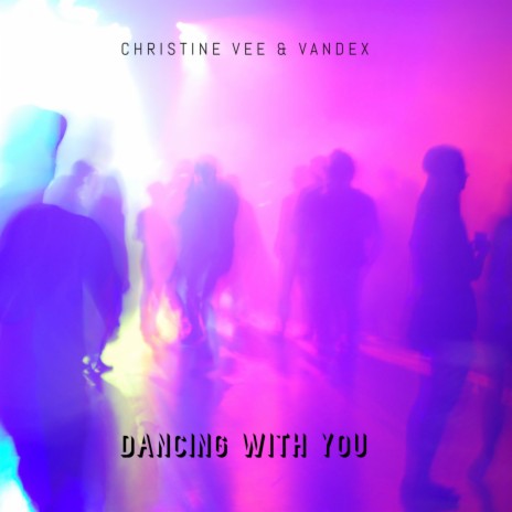 Dancing With You ft. Christine Vee | Boomplay Music