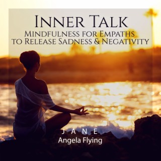 Inner Talk: Mindfulness Music for Empaths to Release Sadness & Negativity, Reset and Steady Your Mind with Healing Meditation