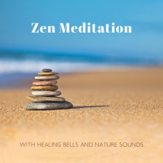 Zen Meditation Music with Healing Bells and Nature Sounds, Reaching Mindfulness with Buddha Teachings