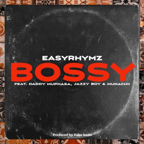 Bossy (feat. Daddy Muphasa, Jazzy Boy & Munach!!) | Boomplay Music