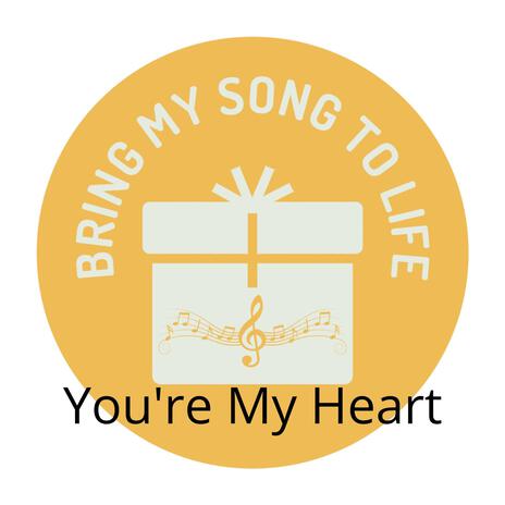 You're My Heart | Boomplay Music
