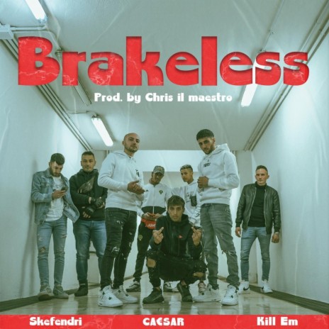 Brakeless ft. Skefendri & Kill Em