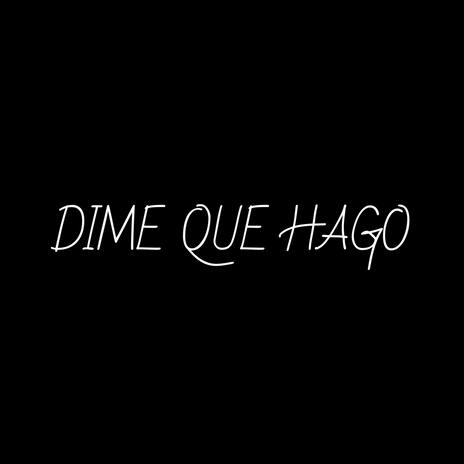 Dime Que Hago