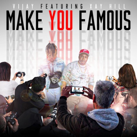 Make You Famous ft. Xay Hill | Boomplay Music