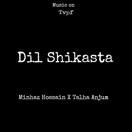 Dil Shikasta ft. Talha Anjum | Boomplay Music